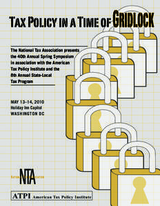 Tax Policy in a Time of Gridlock The National Tax Association presents the 40th Annual Spring Symposium in association with the American Tax Policy Institute and the 8th Annual State-Local