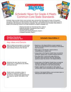 Scholastic News for Grade 4 Meets Common Core State Standards ® Scholastic News provides timely cross-curricular news and activities that support all areas of the grade 4 curriculum. Subscriptions include Scholastic New