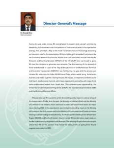 Director-General’s Message Dr. Biswajit Dhar Director-General During the year under review, RIS strengthened its research and outreach activities by deepening its involvement with the networks of institutions to which 