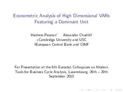 Econometric Analysis of High Dimensional VARs Featuring a Dominant Unit Hashem Pesaran Alexander Chudik† Cambridge University and USC †European Central Bank and CIMF