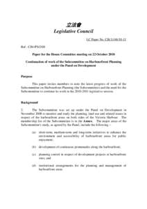 立法會 Legislative Council LC Paper No. CB[removed]Ref : CB1/PS/2/08 Paper for the House Committee meeting on 22 October 2010 Continuation of work of the Subcommittee on Harbourfront Planning