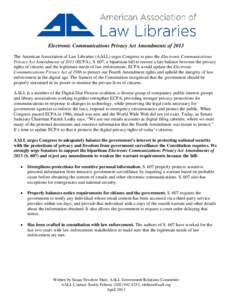 Electronic Communications Privacy Act Amendments of 2013 The American Association of Law Libraries (AALL) urges Congress to pass the Electronic Communications Privacy Act Amendments of[removed]ECPA), S. 607, a bipartisan b