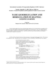 International Association of Transportation Regulators (IATR) Conference Tuesday, September 11, 2001 9:00 a.m.-10:00 a.m. Session 6: Taxicab Deregulation and Reregulation in Seattle: Lessons Learned TAXICAB DEREGULATION 