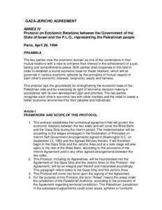 GAZA-JERICHO AGREEMENT ANNEX IV Protocol on Economic Relations between the Government of the State of Israel and the P.L.O., representing the Palestinian people Paris, April 29, 1994 PREAMBLE