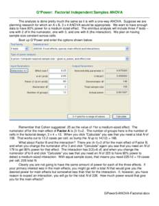 G*Power: Factorial Independent Samples ANOVA The analysis is done pretty much the same as it is with a one-way ANOVA. Suppose we are planning research for which an A x B, 3 x 4 ANOVA would be appropriate. We want to have