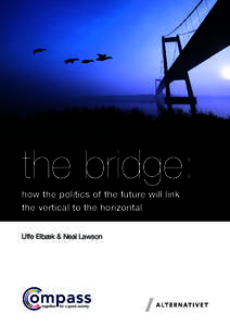 the bridge: how the politics of the future will link the vertical to the horizontal Uffe Elbæk & Neal Lawson  Page 2