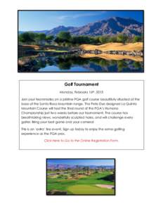 Golf Tournament Monday, February 16th, 2015 Join your teammates on a pristine PGA golf course beautifully situated at the base of the Santa Rosa Mountain range. The Pete Dye designed La Quinta Mountain Course will host t