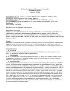 Chatham County Economic Development Corporation Board Meeting Minutes November 13, 2012 Board Members Present: Joe Glasson, Larry Hicks, Mike Donoghue, Bill Milholen, Ned Kelly, Jeffrey Starkweather, Carolyn Underwood, D