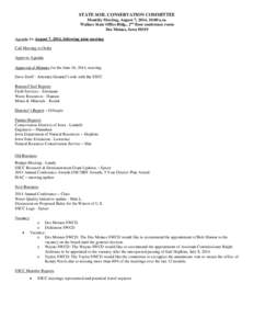 STATE SOIL CONSERVATION COMMITTEE Monthly Meeting, August 7, 2014, 10:00 a.m. Wallace State Office Bldg., 2nd floor conference room Des Moines, Iowa[removed]Agenda for August 7, 2014, following joint meeting Call Meeting t