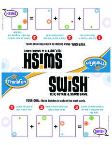 SWISH! Lay out 16 cards in four rows of four. Race to find a Swish and collect those cards.