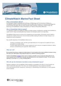 ClimateWatch Marine Fact Sheet What is ClimateWatch Marine? An Earthwatch initiative developed with the Bureau of Meterology and The University of Melbourne, ClimateWatch Marine provides all Australians with the opportun