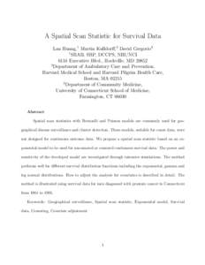 A Spatial Scan Statistic for Survival Data Lan Huang,1 Martin Kulldorff,2 David Gregorio3 1 SRAB, SRP, DCCPS, NIH/NCI 6116 Executive Blvd., Rockville, MD[removed]