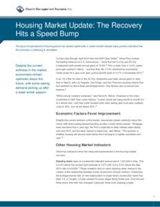 Housing Market Update: The Recovery Hits a Speed Bump The pace of improvement in housing prices has slowed significantly in recent months despite many positive indicators that the economy is continuing to strengthen.  Cu