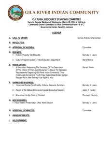 GILA RIVER INDIAN COMMUNITY CULTURAL RESOURCE STANDING COMMITTEE Second Regular Meeting of Wednesday, March 26, 2014 at 1:00 p.m. Community Council Secretary’s Office Conference Room “B & C” Governance Center, Saca