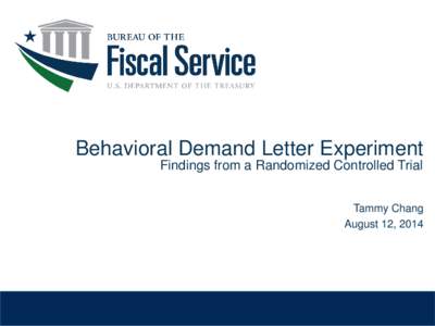 Behavioral Demand Letter Experiment Findings from a Randomized Controlled Trial Tammy Chang August 12, 2014  Background