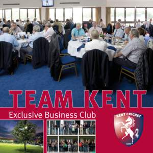 Exclusive Business Club  Team Kent Packages Team Kent offers three distinct high value options for our Business Club Members. They are segmented according to entry point and benefits into; First XI, Maroon Club and Blue