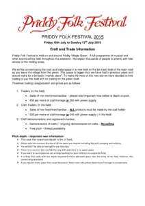 PRIDDY FOLK FESTIVAL 2015 Friday 10th July to Sunday 12th July 2015 Craft and Trade Information Priddy Folk Festival is held on and around Priddy Village Green. A full programme of musical and other events will be held t