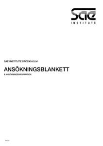 SAE INSTITUTE STOCKHOLM  ANSÖKNINGSBLANKETT & ANSÖKNINGSINFORMATION  Ver 2.8