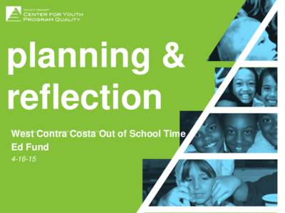 planning & reflection West Contra Costa Out of School Time Trainer Date Ed Fund