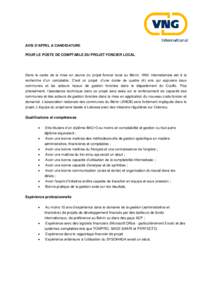 AVIS D’APPEL A CANDIDATURE POUR LE POSTE DE COMPTABLE DU PROJET FONCIER LOCAL Dans le cadre de la mise en œuvre du projet foncier local au Bénin, VNG Internationale est à la recherche d’un comptable. C’est un pr