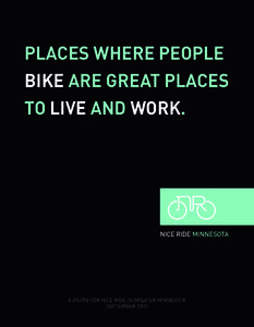 PLACES WHERE PEOPLE BIKE ARE GREAT PLACES TO LIVE AND WORK. NICE RIDE MINNESOTA