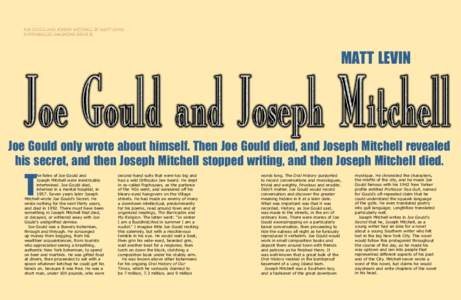 JOE GOULD AND JOSEPH MITCHELL BY MATT LEVIN 34THPARALLEL MAGAZINE ISSUE 21 MATT LEVIN  Joe Gould only wrote about himself. Then Joe Gould died, and Joseph Mitchell revealed