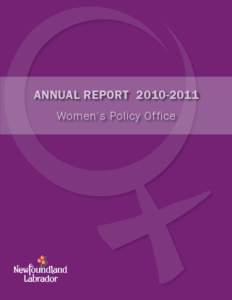 ANNUAL REPORT[removed]Women’s Policy Office Message from the Minister November 25th, 2011 In accordance with Government’s commitment to accountability, I am pleased to submit