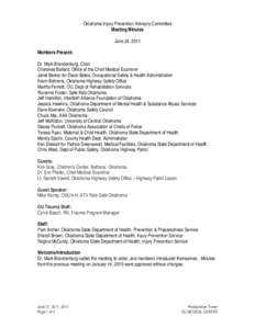 Oklahoma Injury Prevention Advisory Committee Meeting Minutes June 24, 2011 Members Present: Dr. Mark Brandenburg, Chair Cherokee Ballard, Office of the Chief Medical Examiner