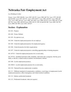 Nebraska Fair Employment Act Law Relating to Labor Source: Laws 1965, LB 656; Laws 1967, LB 357; Laws 1969, LB 718; Laws 1973, LB 265 and LB 266; Laws 1977, LB 161; Laws 1979, LB 67; Laws 1983, LB 626; Laws 1984, LB 14A;