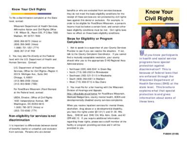 Know Your Civil Rights To file a discrimination complaint at the State level, contact: Wisconsin Department of Health Services, Affirmative Action and Civil Rights Office 1 W. Wilson St., Room 555, P O Box 7850