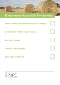 Europe needs Sustainable Biofuels that: Lower Greenhouse Gas Emissions from Transport Contribute to Food Security in Europe  Use Land Smarter