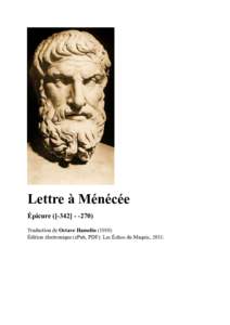 Lettre à Ménécée ÉpicureTraduction de Octave Hamelin (1910) Édition électronique (ePub, PDF): Les Échos du Maquis, 2011.  Note sur cette édition électronique