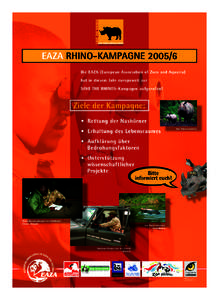 EAZA RHINO-KAMPAGNEDie EAZA (European Association of Zoos and Aquaria) hat in diesem Jahr europaweit zur SAVE THE RHINOS-Kampagne aufgerufen!  Ziele der Kampagne: