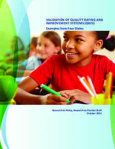 VALIDATION OF QUALITY RATING AND   IMPROVEMENT SYSTEMS (QRIS): Examples from Four States  Research-to-Policy, Research-to-Practice Brief