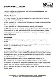 ENVIRONMENTAL POLICY This policy applies to QED Productions Ltd. To be effective this policy applies to all staff regardless of position or seniority. 1. Policy Statement 1.1 It is QED Productions Ltd’s intention to wh