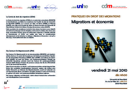 Faculté de droit  Le Centre de droit des migrations (CDM) Le Centre de droit des migrations (CDM) est un centre inter-universitaire (BENEFRI) et interdisciplinaire, qui fédère les compétences des Facultés de droit d