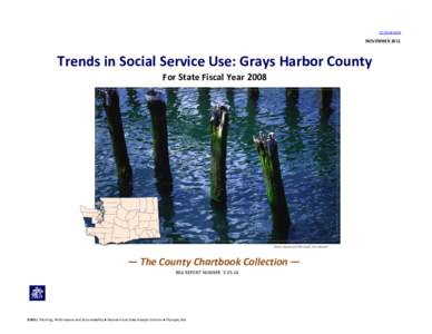 TO CONTENTS  NOVEMBER 2011 Trends in Social Service Use: Grays Harbor County For State Fiscal Year 2008