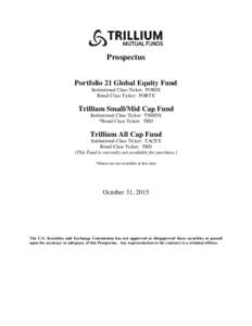 Prospectus Portfolio 21 Global Equity Fund Institutional Class Ticker: PORIX Retail Class Ticker: PORTX  Trillium Small/Mid Cap Fund