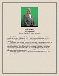 Steve Renfroe Retired Chevron Former Excel By 5, Board President Steve Renfroe was appointed Southern District Public Service Commissioner by Governor Phil Bryant on September 10, 2013. A ninth-generation Mississippian, 