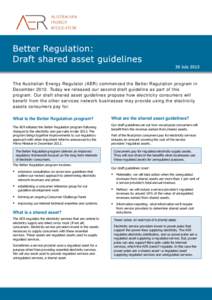 The Australian Energy Regulator (AER) commenced the Better Regulation program in December[removed]Today we released our second draft guideline as part of this program. Our draft shared asset guidelines propose how electric