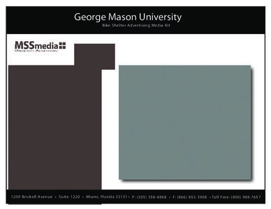 George Mason University Bike Shelter Advertising Media Kit 1200 Brickell Avenue • Suite 1220 • Miami, Florida 33131 • P: ([removed] • F: ([removed] • Toll Free: ([removed]