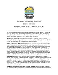 COMMUNITY ENHANCEMENT COMMITTEE MEETING SUMMARY THURSDAY, MARCH 27, 2014 – 10:00 AM – 11:30 AM The Community Enhancement Committee held a meeting on Thursday, March 27, 2014 at the Town Hall Meeting Room. The meeting