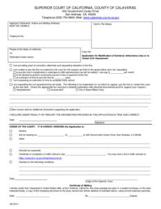 SUPERIOR COURT OF CALIFORNIA, COUNTY OF CALAVERAS 400 Government Center Drive San Andreas, CA[removed]Telephone:([removed]; Web: www.calaveras.courts.ca.gov Applicant:/Defendant (Name and Mailing Address) MUST BE LEGIB