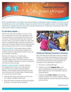 Regional Fact Sheet  Southeast Michigan Blue Cross Blue Shield is committed to improving the health of all Michigan residents. Michigan is our home, and we do everything we can to build healthier, stronger communities. W