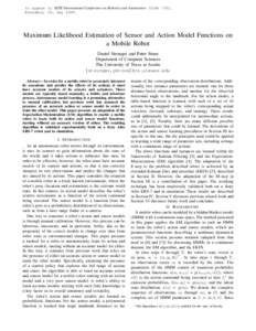 To appear in IEEE International Conference on Robotics and Automation (ICRA ’08), Pasadena, CA, May[removed]Maximum Likelihood Estimation of Sensor and Action Model Functions on a Mobile Robot Daniel Stronger and Peter S