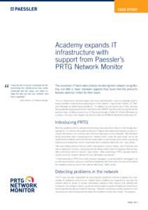 CASE STUDY  Academy expands IT infrastructure with support from Paessler’s PRTG Network Monitor