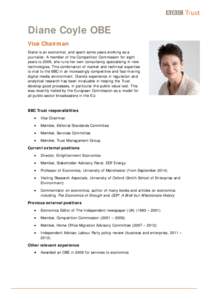 Diane Coyle OBE Vice Chairman Diane is an economist, and spent some years working as a journalist. A member of the Competition Commission for eight years to 2009, she runs her own consultancy specialising in new technolo