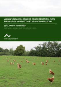 ANIMAL WELFARE IN ORGANIC EGG PRODUCTION - WITH EMPHASIS ON MORTALITY AND HELMINTH INFECTIONS LENA KARINA HINRICHSEN PhD THESIS · SCIENCE AND TECHNOLOGY · 2015  ANIMAL WELFARE IN ORGANIC EGG PRODUCTION - WITH