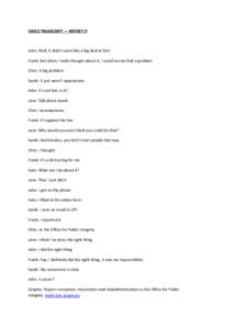 VIDEO TRANSCRIPT — REPORT IT  John: Well, it didn’t seem like a big deal at first Frank: But when I really thought about it, I could see we had a problem Chris: A big problem Sarah: It just wasn’t appropriate