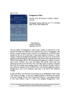 RBL[removed]Brueggemann, Walter Theology of the Old Testament: Testimony, Dispute, Advocacy Minneapolis: Fortress, 2005. Pp. xxi + 777 + CD-ROM. Paper. $[removed]ISBN[removed].